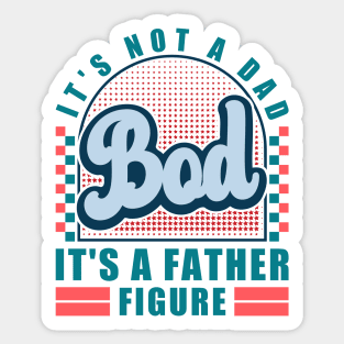 It's Not A Dad Bod It's A Father Figure Funny Husband Sticker